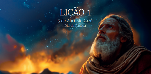 Lição 01 – Abraão: Seu Chamado e Sua Jornada de Fé